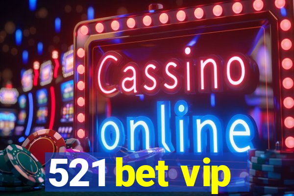 521 bet vip